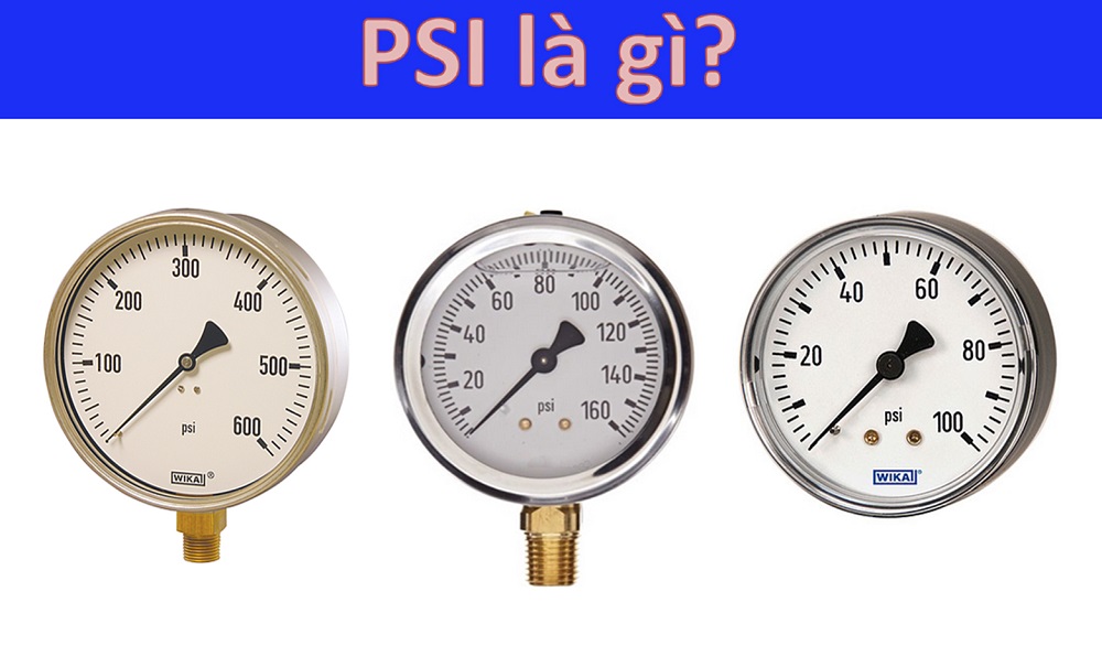 PSI là gì? Đơn vị PSI nghĩa là gì?