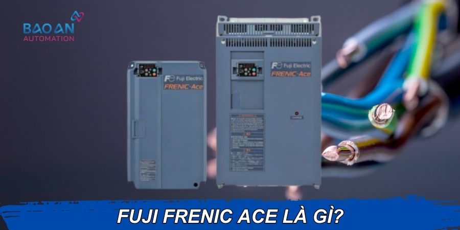 Fuji Frenic Ace là gì? Fuji Frenic Ace là gì?