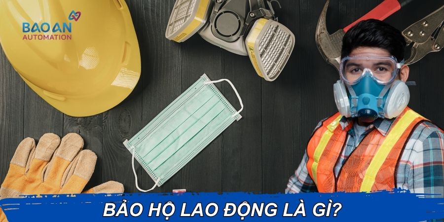 Bảo hộ lao động là gì?