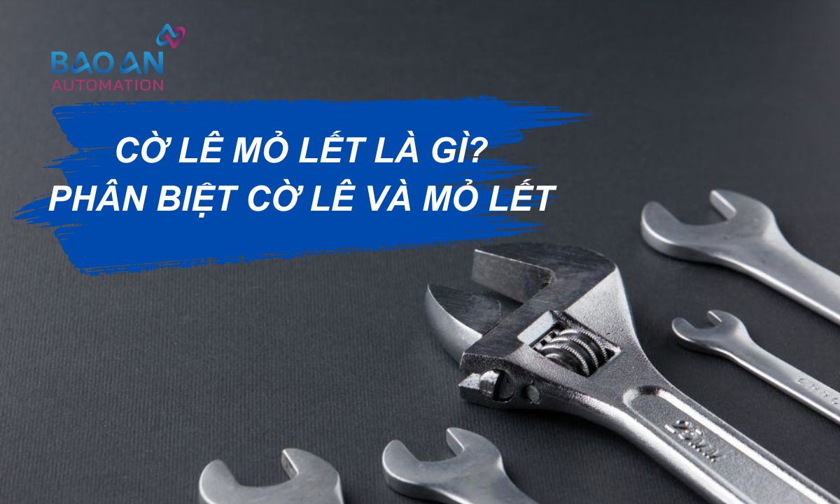 Cờ lê mỏ lết là gì? Phân biệt cờ lê và mỏ lết Cờ lê mỏ lết là gì? Phân biệt cờ lê và mỏ lết
