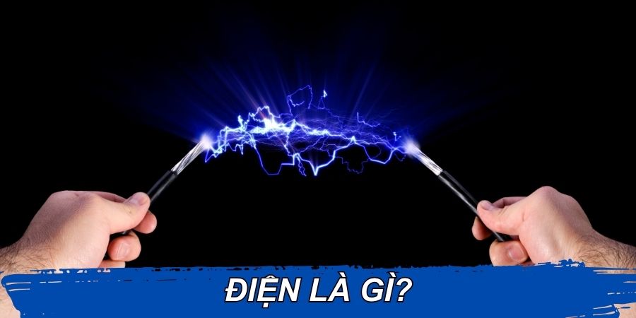 Điện là gì? Điện là gì?