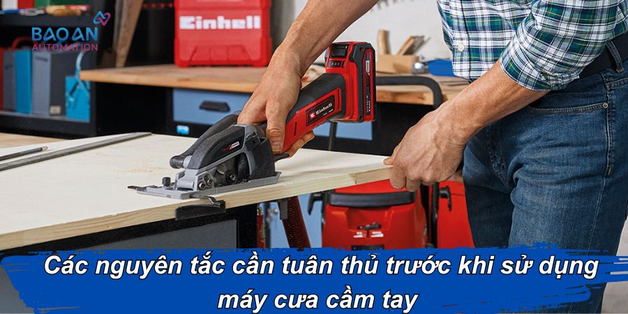 Các nguyên tắc cần tuân thủ trước khi sử dụng máy cưa cầm tay Các nguyên tắc cần tuân thủ trước khi sử dụng máy cưa cầm tay
