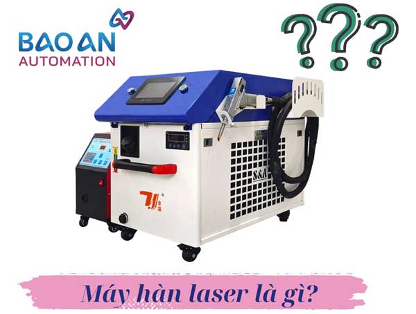 Máy hàn laser là gì? Máy hàn laser là gì?