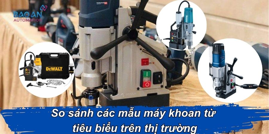So sánh các mẫu máy khoan từ trên thị trường