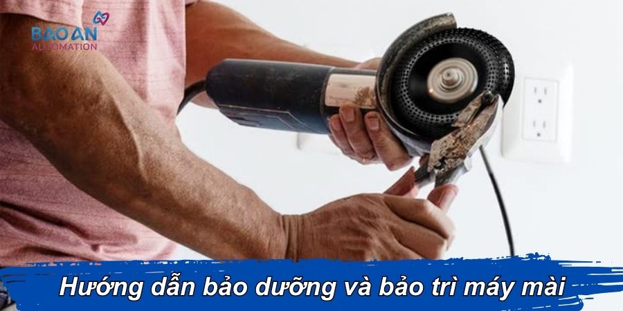 Hướng dẫn bảo dưỡng và bảo trì máy mài Hướng dẫn bảo dưỡng và bảo trì máy mài