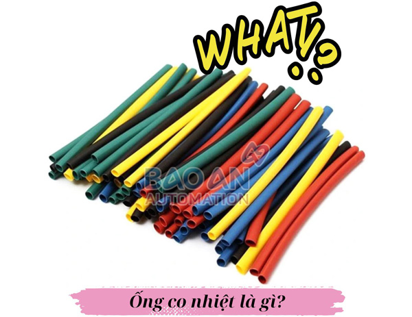 Ống co nhiệt là gì? Ống co nhiệt là gì?